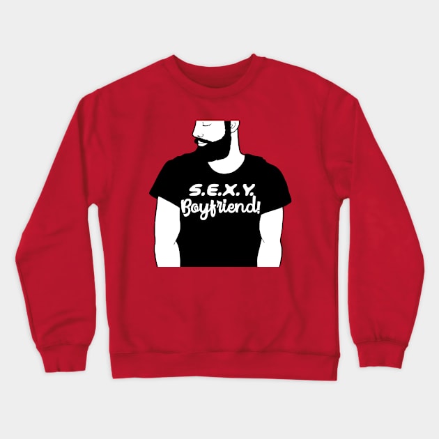 S.E.X.Y. Boyfriend! Crewneck Sweatshirt by Howtotails